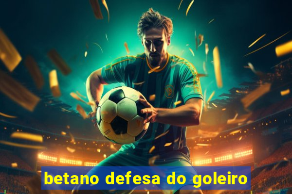 betano defesa do goleiro